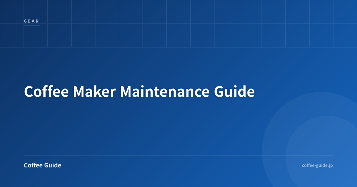 Coffee Maker Maintenance and Cleaning Guide — Daily to Monthly Care ...